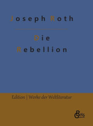 Title: Die Rebellion, Author: Joseph Roth