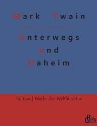 Title: Unterwegs und Daheim, Author: Mark Twain