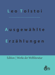 Title: Ausgewählte Erzählungen: für die Jugend, Author: Leo Tolstoy