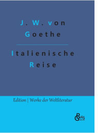 Title: Italienische Reise, Author: Johann Wolfgang von Goethe