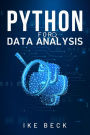 PYTHON FOR DATA ANALYSIS: A Practical Guide to Manipulating, Cleaning, and Analyzing Data Using Python (2023 Beginner Crash Course)