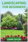 Landscaping for Beginners: A Step-by-Step Guide to Designing Your Outdoor Oasis (2024 Crash Course)