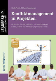 Title: Konfliktmanagement in Projekten: Miteinander statt gegeneinander - Lösungsstrategien, Kommunikation und Verantwortung für starke Teams, Author: Nicola Findeis