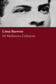 Title: 10 Melhores Crônicas - Lima Barreto, Author: Lima Barreto