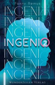 Title: Ingenio (Band 2): Mitreißendes Finale der Cyberpunk Dilogie über Bakkai City, Author: Fanny Remus