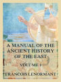 A Manual of the Ancient History of the East, Volume 1: The History of the Israelites, Egyptians, Assyrians and Babylonians