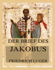Title: Der Brief des Jakobus, Author: Friedrich Luger