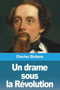 Title: Un drame sous la Révolution, Author: Charles Dickens