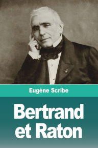 Title: Bertrand et Raton, Author: Eugène Scribe