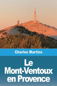Title: Le Mont-Ventoux en Provence, Author: Charles Martins