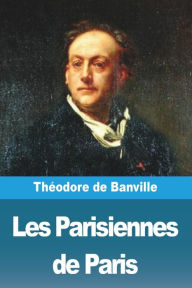 Title: Les Parisiennes de Paris, Author: ThÃÂÂodore de Banville