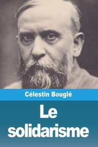 Title: Le solidarisme, Author: Célestin Bouglé