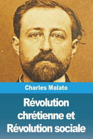 Title: Révolution chrétienne et Révolution sociale, Author: Charles Malato