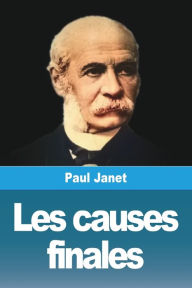 Title: Les causes finales, Author: Paul Janet