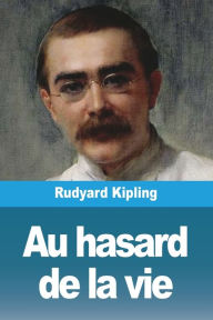 Title: Au hasard de la vie, Author: Rudyard Kipling