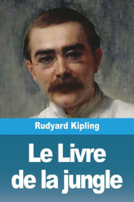 Title: Le Livre de la jungle, Author: Rudyard Kipling