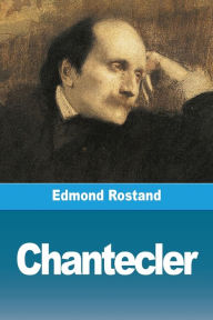 Title: Chantecler, Author: Edmond Rostand