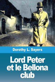 Title: Lord Peter et le Bellona club, Author: Dorothy L. Sayers