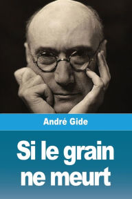 Title: Si le grain ne meurt, Author: Andrï Gide