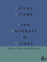 Title: Frau Buchholz im Orient, Author: Julius Stinde