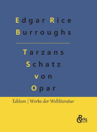 Title: Tarzans Schatz von Opar, Author: Edgar Rice Burroughs