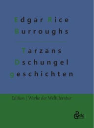 Title: Tarzans Dschungelgeschichten, Author: Edgar Rice Burroughs