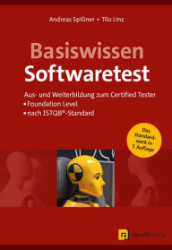 Title: Basiswissen Softwaretest: Aus- und Weiterbildung zum Certified Tester - Foundation Level nach ISTQB-Standard, Author: Andreas Spillner