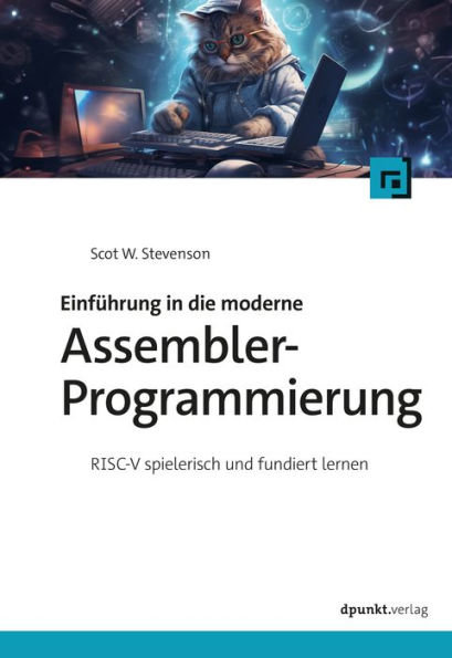 Einführung in die moderne Assembler-Programmierung: RISC-V spielerisch und fundiert lernen