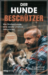 Title: Der Hundebeschützer: Wie Straßenhunde eine zweite Chance bekommen Mit Tipps vom?Godfather of Dogs?für eine gelungene Hunde-Adoption, SPIEGEL-Bestseller, Author: @thegodfatherofdogs