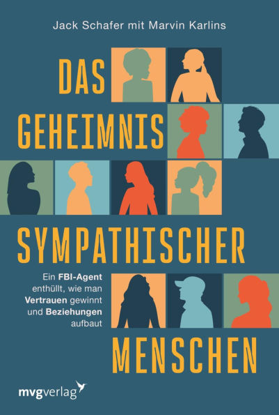 Das Geheimnis sympathischer Menschen: Ein FBI-Agent enthüllt, wie man Vertrauen gewinnt und Beziehungen aufbaut Der Körpersprache-Guide für eine sympathischere Ausstrahlung