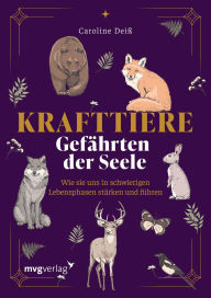 Title: Krafttiere - Gefährten der Seele: Dein spiritueller Begleiter, Author: Caroline Deiß