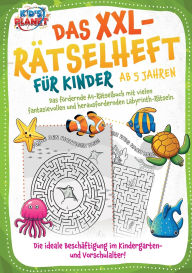 Title: Das XXL-Rï¿½tselheft fï¿½r Kinder ab 5 Jahren: Das fï¿½rdernde A4-Rï¿½tselbuch mit fantasievollen und herausfordernden Labyrinth-Rï¿½tseln. Die ideale Beschï¿½ftigung im Kindergarten- und Vorschulalter!, Author: Elena Liebing