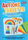 Aktionstabletts fï¿½r Kinder von 2-6 Jahren: 70 weitere geniale Lerntabletts fï¿½r Krippe, Kindergarten und Vorschule zur Fï¿½rderung der Konzentration und Feinmotorik - Spielerisch zu groï¿½en Lernerfolgen
