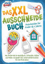 Das XXL-Ausschneidebuch - Ausschneiden fï¿½r Kinder ab 4 Jahren: Das fï¿½rdernde A4-Bastelbuch. Schneiden, Kleben und Malen mit Spaï¿½! Inkl. Scherenfï¿½hrerschein fï¿½r die Motivation