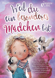 Title: Weil du ein besonderes Mï¿½dchen bist: Ein inspirierendes Kinderbuch mit magischen Geschichten ï¿½ber Mut, Stï¿½rke und Selbstvertrauen - Perfekt geeignet als Vorlesebuch, Selbstlesebuch und Erstlesebuch, Author: Elisa Ellental