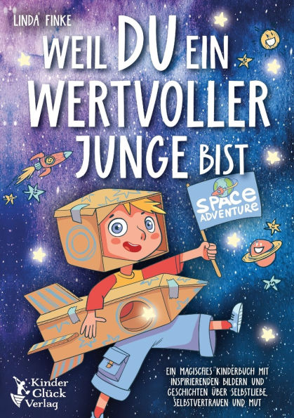 Weil Du ein wertvoller Junge bist: Ein magisches Kinderbuch mit inspirierenden Bildern und Geschichten ï¿½ber Selbstliebe, Selbstvertrauen und Mut
