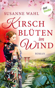 Title: Kirschblüten im Wind: Roman, Author: Susanne Wahl
