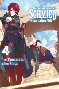 Title: Mein ruhiges Leben als Schmied in einer anderen Welt (Light Novel): Band 4, Author: Tamamaru