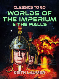 Title: Worlds of the Imperium & The Walls, Author: Keith Laumer