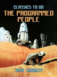 Title: The Programmed People, Author: Jack Sharkey