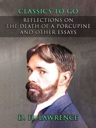 Title: Reflections On The Death of a Porcupine and Other Essays, Author: D. H. Lawrence