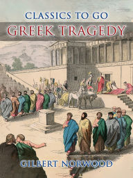 Title: Greek Tragedy, Author: Gilbert Norwood