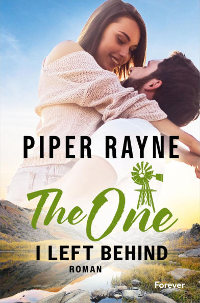 The One I Left Behind: Roman Der spicy Auftakt der neuen Small-Town-Romance-Trilogie von Piper Rayne