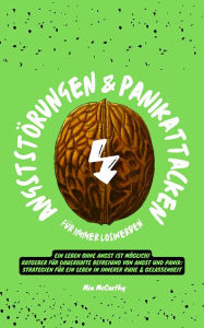 Title: Angststörungen und Panikattacken für immer loswerden: Ein Leben ohne Angst ist möglich! (Ratgeber für Befreiung von Angst und Panik), Author: Mia McCarthy