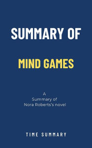 Title: Summary of Mind Games a novel by Nora Roberts, Author: TIME SUMMARY