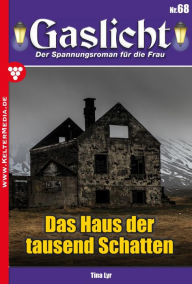 Title: Das Haus der tausend Schatten: Gaslicht 68, Author: Tina Lyr