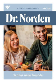 Title: Sarinas neue Freunde: Dr. Norden 125 - Arztroman, Author: Patricia Vandenberg