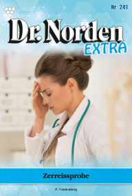 Title: Zerreißprobe: Dr. Norden Extra 241 - Arztroman, Author: Patricia Vandenberg