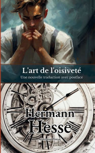 Title: L'art de l'oisivetï¿½, Author: Hermann Hesse