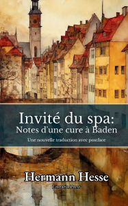 Title: Invitï¿½ du spa: Notes d'une cure ï¿½ Baden:, Author: Hermann Hesse